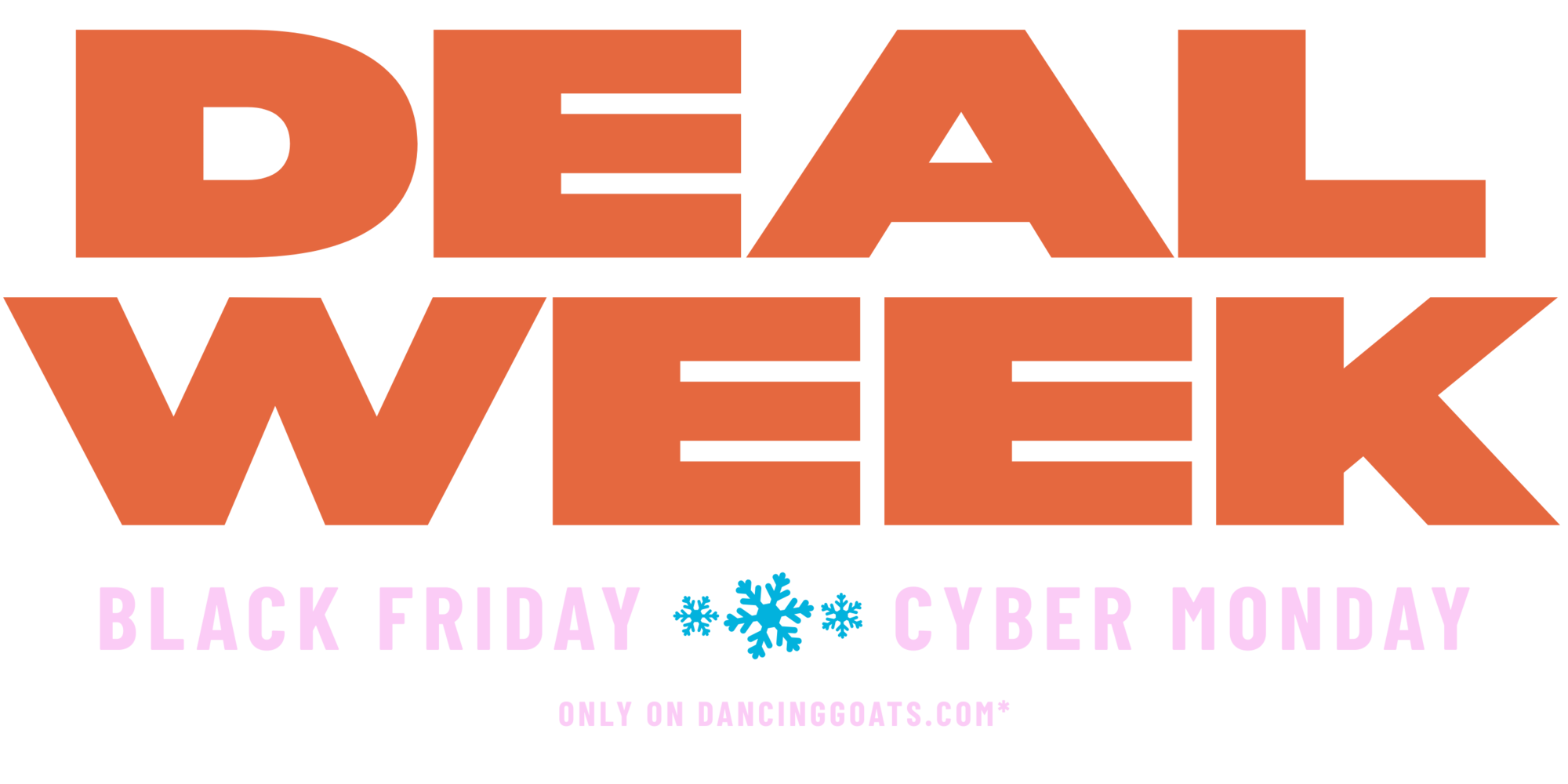 image of text: deal week, black friday cyber monday. only on dancinggoats.com